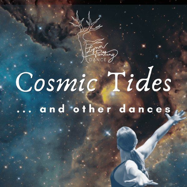 Lynn Panting Dance presents Cosmic Tides… and other dances