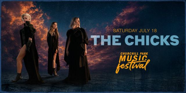 Churchill Park Music Festival featuring The Chicks
