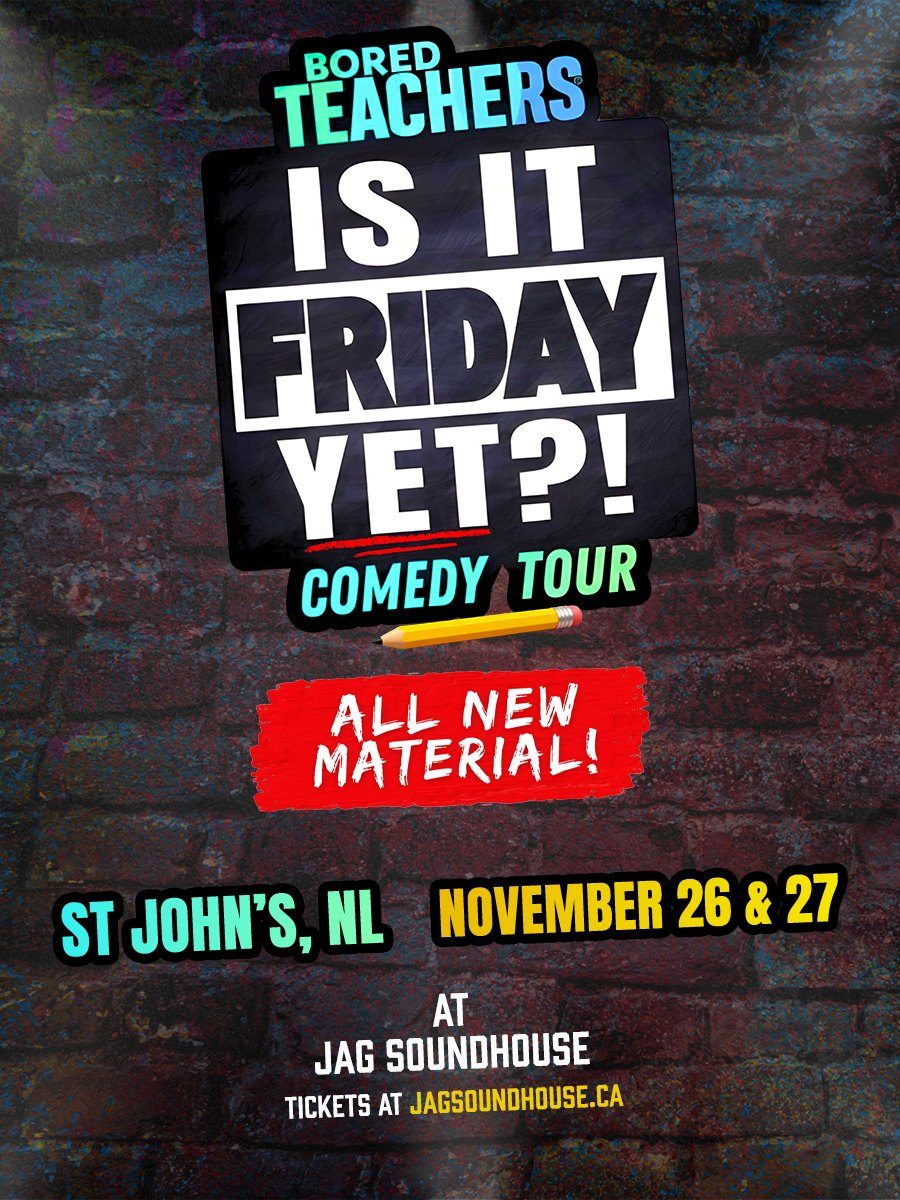 SECOND SHOW ADDED Bored Teachers “Is It Friday Yet?” Comedy Tour